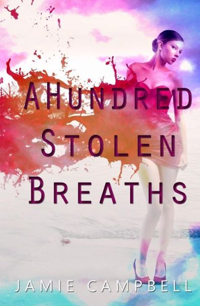 Cover for Jamie Campbell · A Hundred Stolen Breaths (Paperback Book) (2016)
