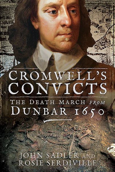 Cover for John Sadler · Cromwell's Convicts: The Death March from Dunbar 1650 (Hardcover bog) (2020)