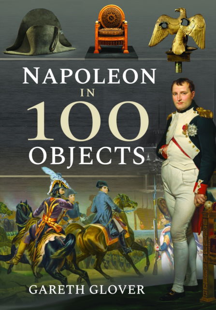 Cover for Gareth Glover · Napoleon in 100 Objects (Paperback Book) (2025)
