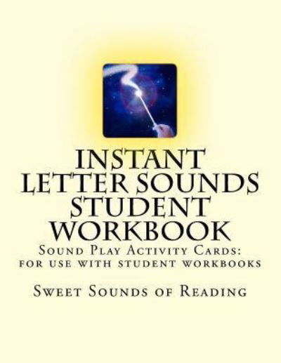 Cover for Sweet Sounds of Reading · Instant Letter Sounds Student Workbook : Sound Play Activity Cards For use with student workbooks #1 - 50 (Pocketbok) (2016)