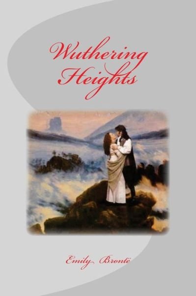 Wuthering Heights - Emily Bronte - Boeken - Createspace Independent Publishing Platf - 9781532748202 - 14 april 2016