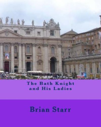 Cover for Brian Daniel Starr · The Bath Knight and His Ladies (Paperback Book) (2016)