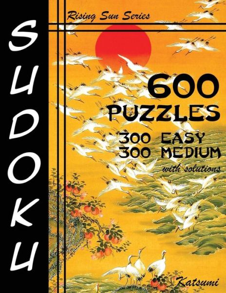 Cover for Katsumi · 600 Sudoku Puzzles. 300 Easy &amp; 300 Medium with Solutions (Paperback Book) (2016)