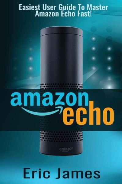 Cover for Eric James · Amazon Echo (Paperback Book) (2016)