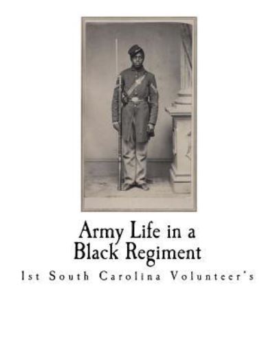 Cover for Thomas Wentworth Higginson · Army Life in a Black Regiment (Paperback Book) (2016)