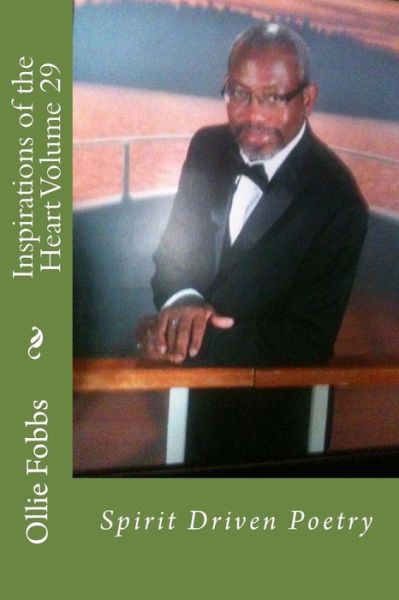 Inspirations of the Heart Volume 29 - Ollie B Fobbs Jr - Books - Createspace Independent Publishing Platf - 9781539851202 - October 31, 2016