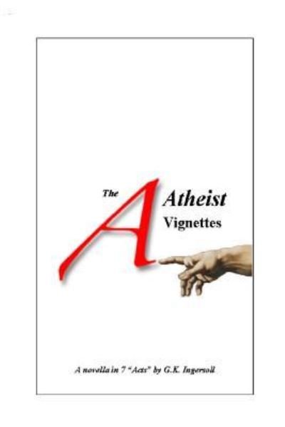 Cover for G K Ingersoll · The Atheist Vignettes (Pocketbok) (2016)