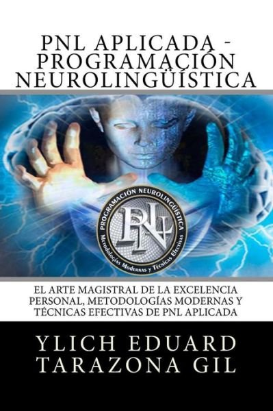 Cover for Ylich Eduard Tarazona Gil · PNL o PROGRAMACION NEUROLINGUEISTICA (Pocketbok) (2016)