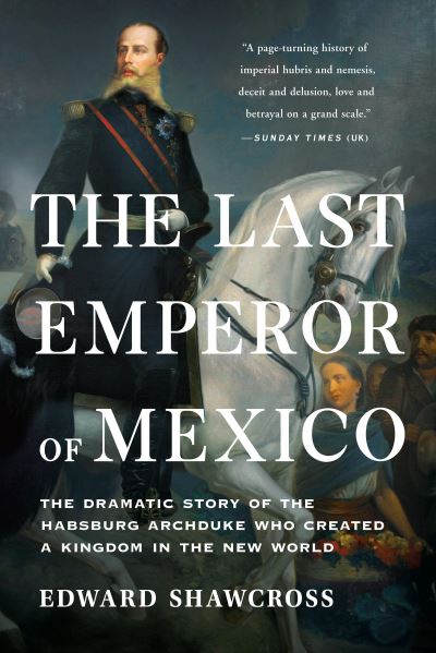 Cover for Edward Shawcross · Last Emperor of Mexico (Book) (2024)