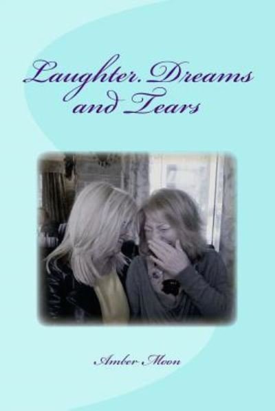 Cover for Amber Moon · Laughter. Dreams and Tears (Paperback Book) (2017)