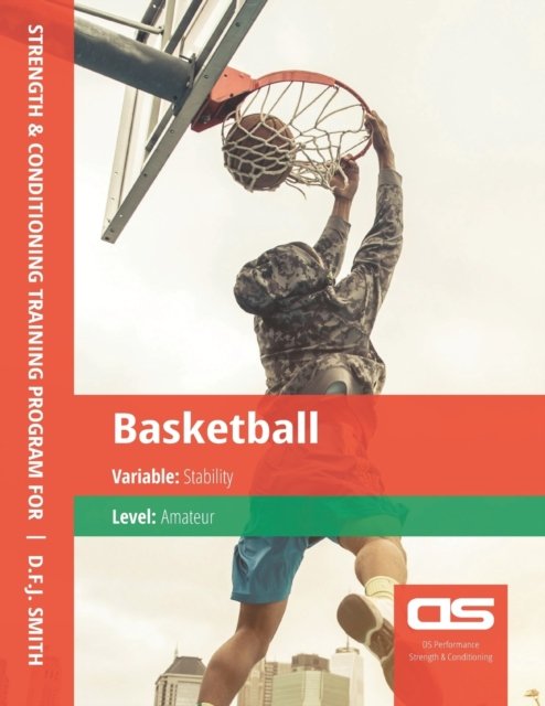 DS Performance - Strength & Conditioning Training Program for Basketball, Stability, Amateur - D F J Smith - Livros - Createspace Independent Publishing Platf - 9781544251202 - 2 de dezembro de 2016