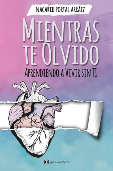 Cover for Nacarid Portal Arráez · Mientras Te Olvido (Paperback Book) (2017)