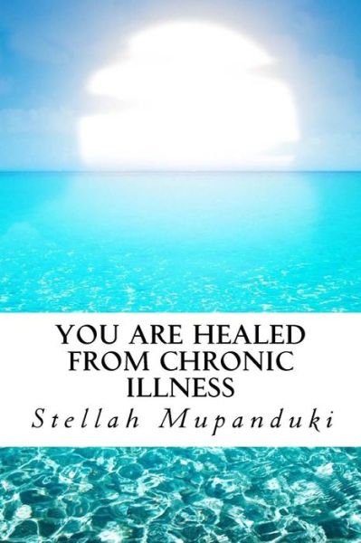 Cover for Stellah Mupanduki · You Are Healed from Chronic Illness (Paperback Book) (2017)