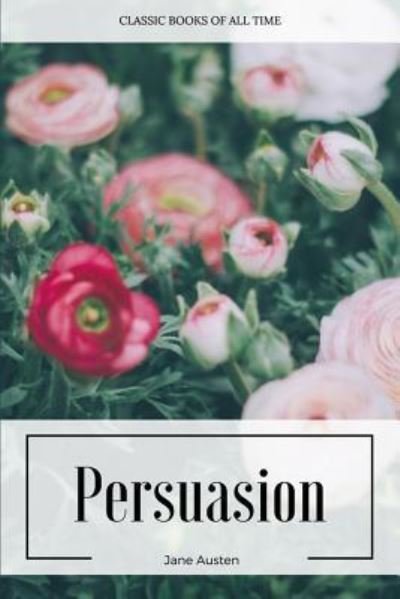 Persuasion - Jane Austen - Bøger - Createspace Independent Publishing Platf - 9781547221202 - 7. juni 2017
