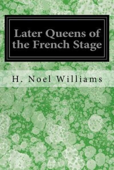 Cover for H Noel Williams · Later Queens of the French Stage (Paperback Book) (2017)