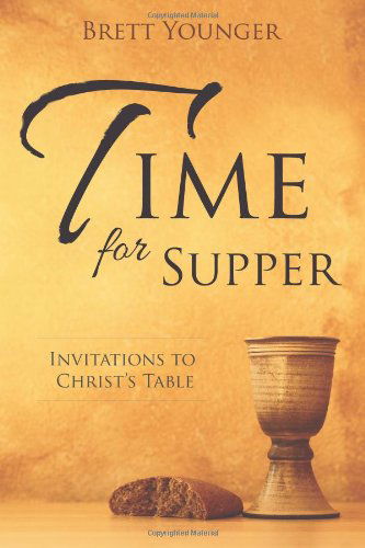 Time for Supper: Invitations to Christ's Table - Brett Younger - Książki - Smyth & Helwys Publishing, Incorporated - 9781573127202 - 14 maja 2014