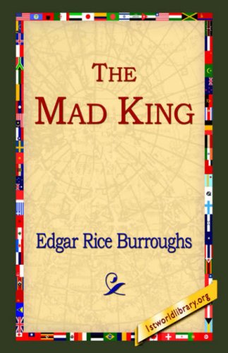 The Mad King - Edgar Rice Burroughs - Książki - 1st World Library - Literary Society - 9781595402202 - 1 września 2004