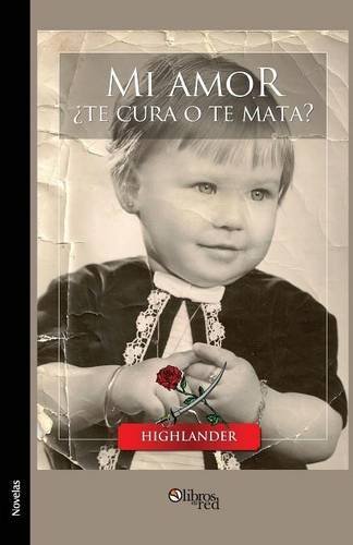 Mi Amor Te Cura O Te Mata? - Highlander - Bøger - Libros En Red - 9781597549202 - 1. april 2014