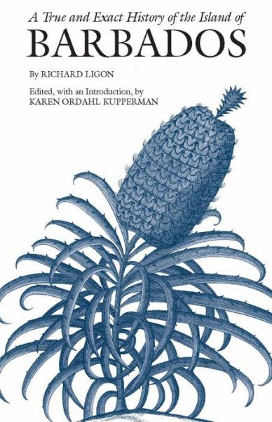 A True and Exact History of the Island of Barbados - Hackett Classics - Richard Ligon - Bøger - Hackett Publishing Co, Inc - 9781603846202 - 12. september 2011