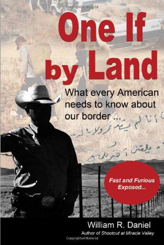 Cover for William R Daniel · One If by Land: What Every American Needs to Know about Our Border (Paperback Book) (2012)