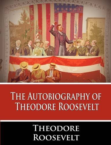 Cover for Roosevelt, Theodore, Iv · The Autobiography of Theodore Roosevelt (Pocketbok) (2011)