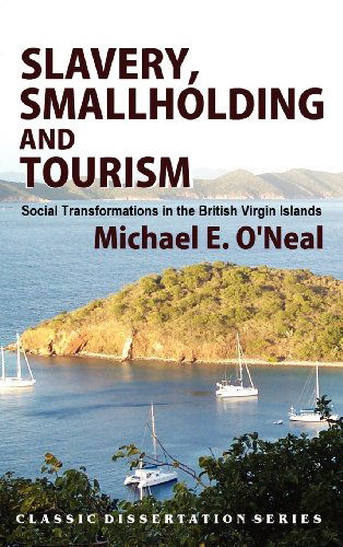 Cover for Michael E. O'neal · Slavery, Smallholding and Tourism: Social Transformations in the British Virgin Islands (Hardcover Book) (2012)