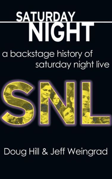 Cover for Doug Hill · Saturday Night: a Backstage History of Saturday Night Live (Hardcover Book) (2015)