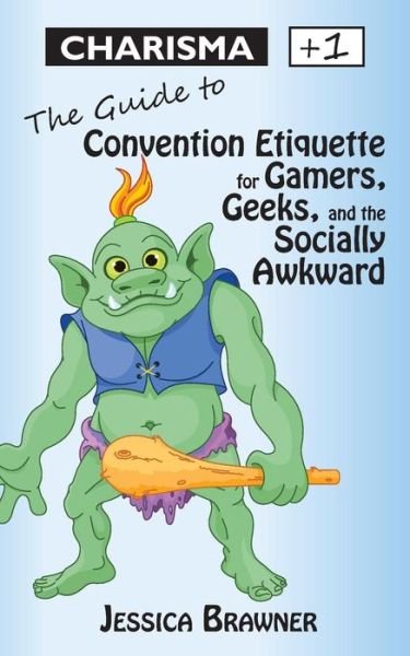 Cover for Jessica Brawner · Charisma +1: the Guide to Convention Etiquette for Gamers, Geeks &amp; the Socially Awkward (Life Stats) (Volume 1) (Paperback Book) (2014)