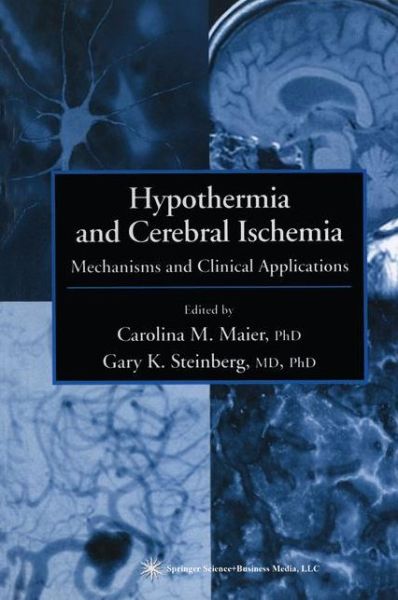 Cover for Carolina M Maier · Hypothermia and Cerebral Ischemia: Mechanisms and Clinical Applications (Paperback Book) [Softcover reprint of hardcover 1st ed. 2004 edition] (2010)