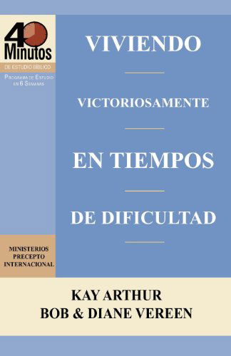 Cover for Ministerios Precepto Internacional · Viviendo Victoriosamente en Tiempos De Dificultad / Living Victoriously in Difficult Times (40 Minute Bible Studies) (Spanish Edition) (Paperback Book) [Spanish edition] (2012)