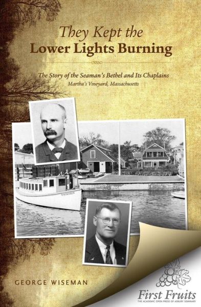 Cover for George William Wiseman · They Kept the Lower Lights Burning: the Story of the Seaman's Bethel at Martha's: and Its Chaplains (Paperback Book) (2012)