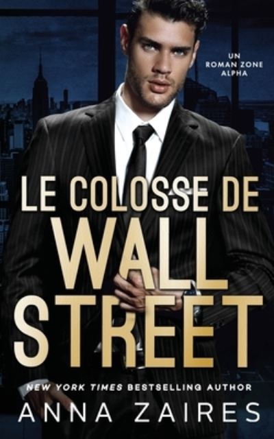 Cover for Anna Zaires · Le Colosse de Wall Street (Pocketbok) (2020)