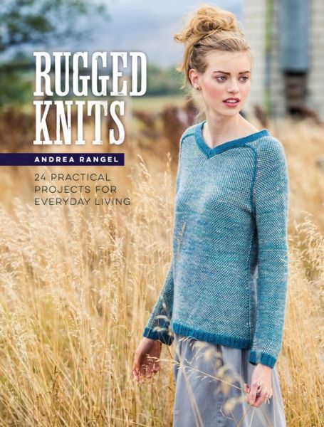 Cover for Andrea · Rugged Knits: 24 Practical Projects for Everyday Living (Paperback Book) (2016)