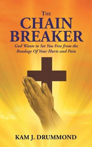 Kam J Drummond · The Chain Breaker (Paperback Book) (2017)