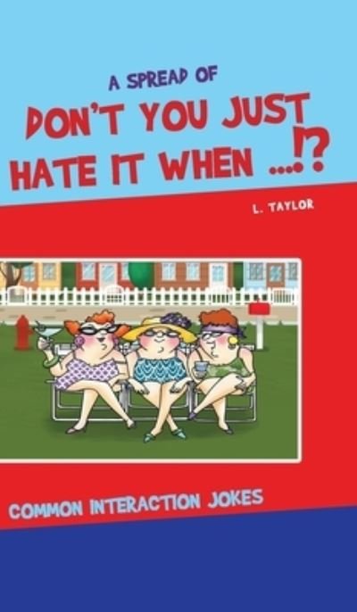 Cover for L Taylor · Don't You Just Hate It When...!? (Hardcover bog) (2021)