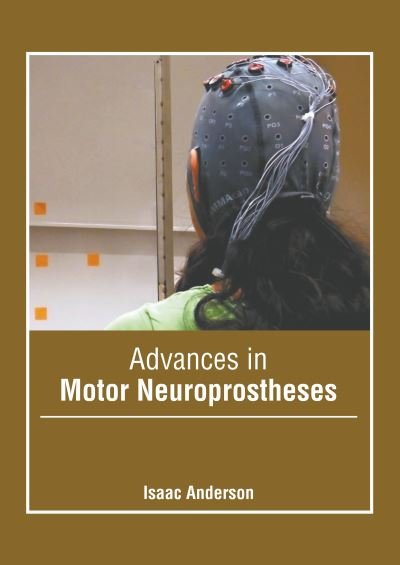 Cover for Isaac Anderson · Advances in Motor Neuroprostheses (Hardcover Book) (2022)