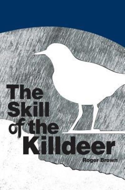 Cover for Roger Brown · The Skill of the Killdeer (Paperback Book) (2018)