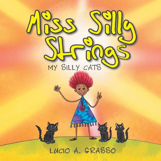 Cover for Lucio A Grasso · Miss Silly Strings: My Silly Cats (Paperback Book) (2019)