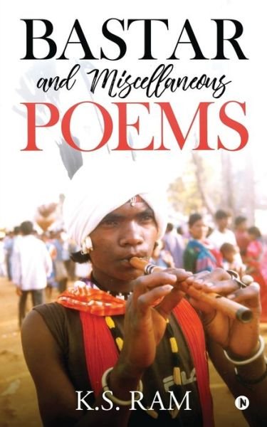Cover for K S Ram · Bastar and Miscellaneous Poems (Pocketbok) (2019)