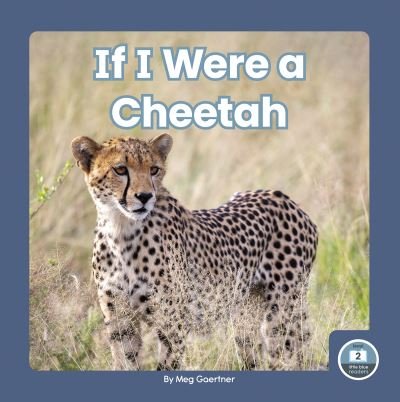 If I Were a Cheetah - Meg Gaertner - Książki - North Star Editions - 9781646193202 - 2021