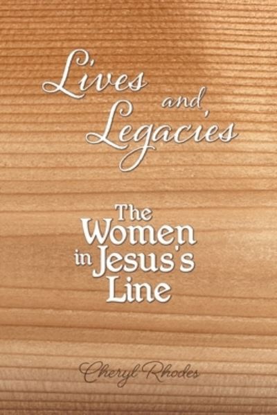 Cover for Rhodes Cheryl Rhodes · Lives and Legacies: The Women in Jesus's Line (Paperback Book) (2020)