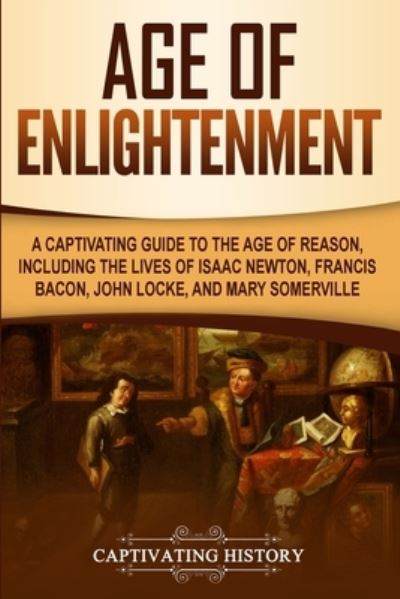 Age of Enlightenment - Captivating History - Books - Captivating History - 9781647480202 - November 19, 2019