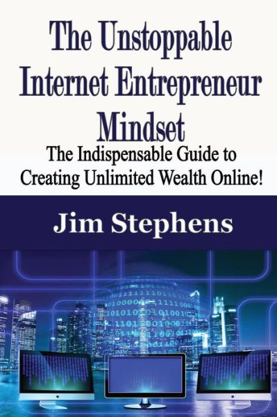 Cover for Jim Stephens · The Unstoppable Internet Entrepreneur Mindset (Paperback Book) (2020)