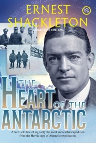 Cover for Ernest Shackleton · The Heart of the Antarctic (Annotated, Large Print) (Paperback Book) (2020)