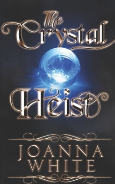 Cover for Joanna White · The Crystal Heist (Paperback Book) (2020)