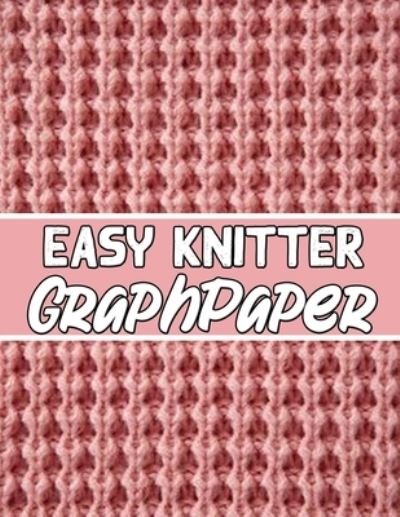 Easy Knitter Graph Paper - Kehel Publishing - Bøger - Independently Published - 9781652059202 - 28. december 2019