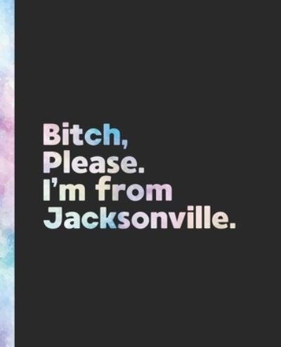 Cover for Offensive Journals · Bitch, Please. I'm From Jacksonville. (Paperback Bog) (2020)