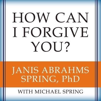 How Can I Forgive You? - Spring - Musik - Tantor Audio - 9781665297202 - 23. august 2016