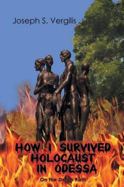 Cover for Joseph S Vergilis · How I Survived Holocaust in Odessa (On the Death Path) (Paperback Book) (2015)