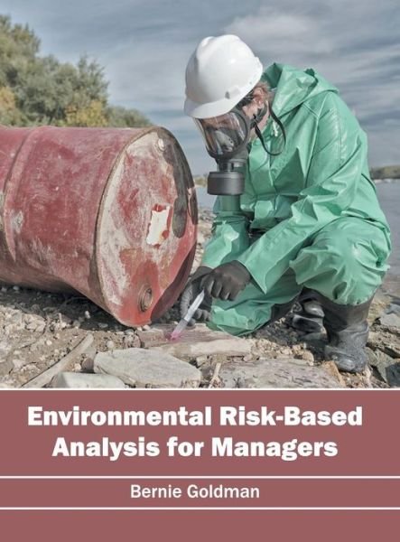 Cover for Bernie Goldman · Environmental Risk-Based Analysis for Managers (Hardcover Book) (2016)
